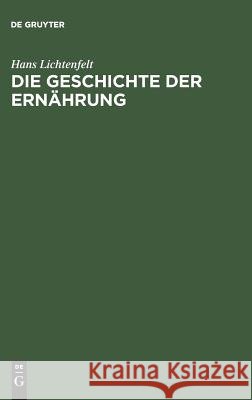 Die Geschichte der Ernährung Hans Lichtenfelt 9783111281124 De Gruyter - książka