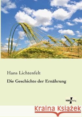 Die Geschichte der Ernährung Hans Lichtenfelt 9783956104725 Vero Verlag - książka