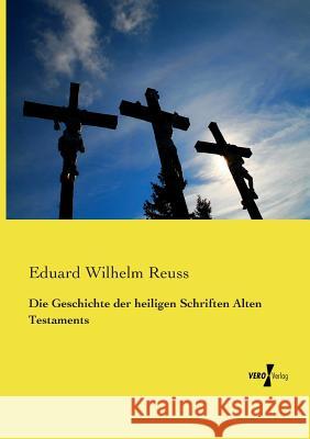 Die Geschichte der heiligen Schriften Alten Testaments Eduard Wilhelm Reuss 9783737202916 Vero Verlag - książka