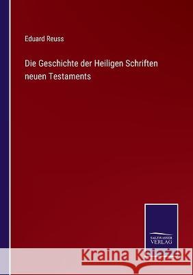 Die Geschichte der Heiligen Schriften neuen Testaments Eduard Reuss   9783375116507 Salzwasser-Verlag - książka