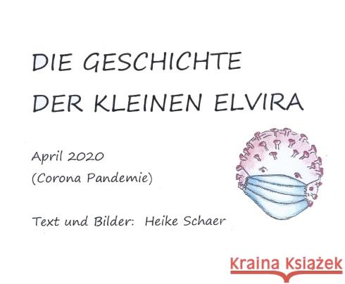 DIE GESCHICHTE DER KLEINEN ELVIRA Schaer, Heike 9783347114531 tredition - książka