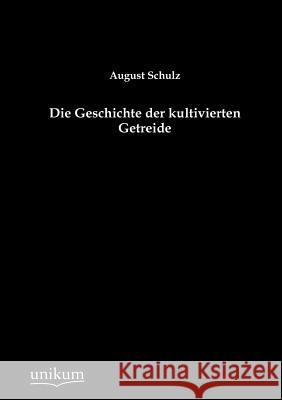 Die Geschichte der kultivierten Getreide Schulz, August 9783845744056 UNIKUM - książka