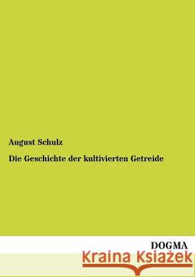 Die Geschichte der kultivierten Getreide Schulz, August 9783955073138 Dogma - książka