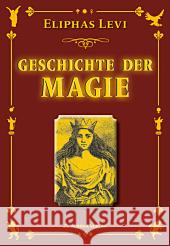 Die Geschichte der Magie Lévi, Éliphas 9783937392653 Aurinia Verlag - książka