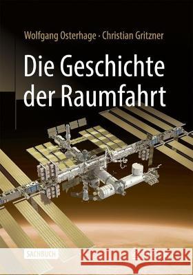 Die Geschichte der Raumfahrt Wolfgang W. Osterhage Christian Gritzner 9783662665183 Springer - książka