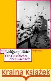 Die Geschichte der Unschärfe Ullrich, Wolfgang   9783803126269 Wagenbach - książka
