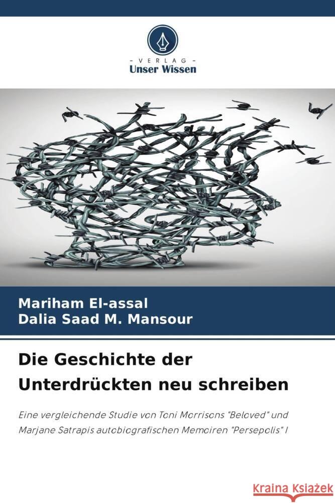 Die Geschichte der Unterdr?ckten neu schreiben Mariham El-Assal Dalia Saad M. Mansour 9786207352586 Verlag Unser Wissen - książka