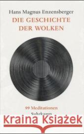 Die Geschichte der Wolken : 99 Meditationen Enzensberger, Hans M.   9783518413913 Suhrkamp - książka