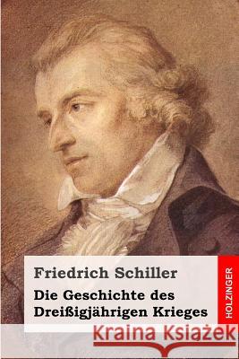 Die Geschichte des Dreißigjährigen Krieges Schiller, Friedrich 9781508560715 Createspace - książka