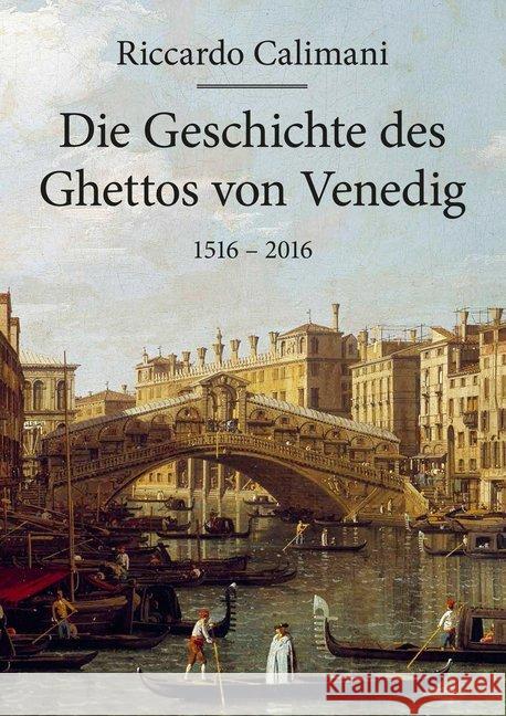 Die Geschichte des Ghettos von Venedig 1516-2016 Calimani, Riccardo 9783898946988 Jourist - książka