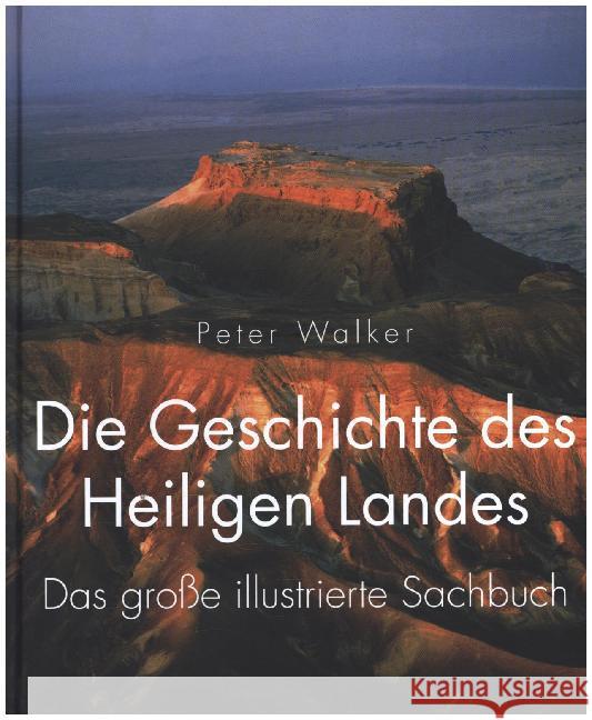 Die Geschichte des Heiligen Landes : Das große illustrierte Sachbuch Walker, Peter 9783460327887 SCM R. Brockhaus - książka