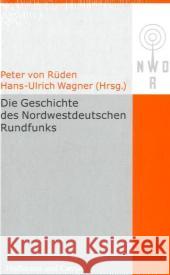 Die Geschichte des Nordwestdeutschen Rundfunks Rüden, Peter von Wagner, Hans-Ulrich  9783455095302 Hoffmann und Campe - książka