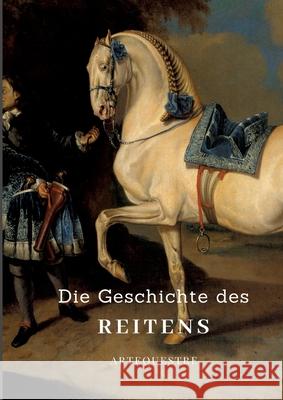 Die Geschichte des Reitens Ortrere, Ulrike 9783384473981 tredition - książka