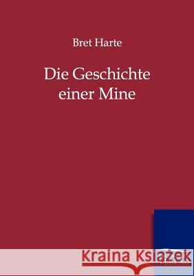 Die Geschichte einer Mine Harte, Bret 9783846000328 Salzwasser-Verlag - książka