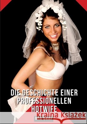 Die Geschichte einer professionellen Hotwife: Geschichten mit explizitem Sex f?r Erwachsene - German Erotic Stories Mia Graf 9783384270597 MIA Graf - książka