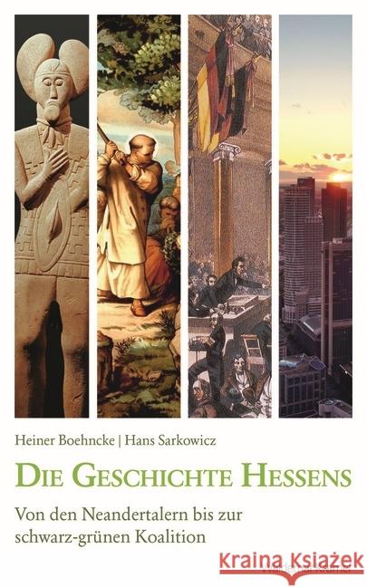 Die Geschichte Hessens : Von den Neandertalern bis zur schwarz-grünen Koalition Boehncke, Heiner; Sarkowicz, Hans 9783737404778 marixverlag - książka