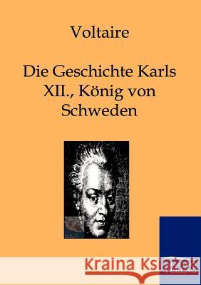 Die Geschichte Karls XII., Königs von Schweden Voltaire 9783861957720 Salzwasser-Verlag - książka