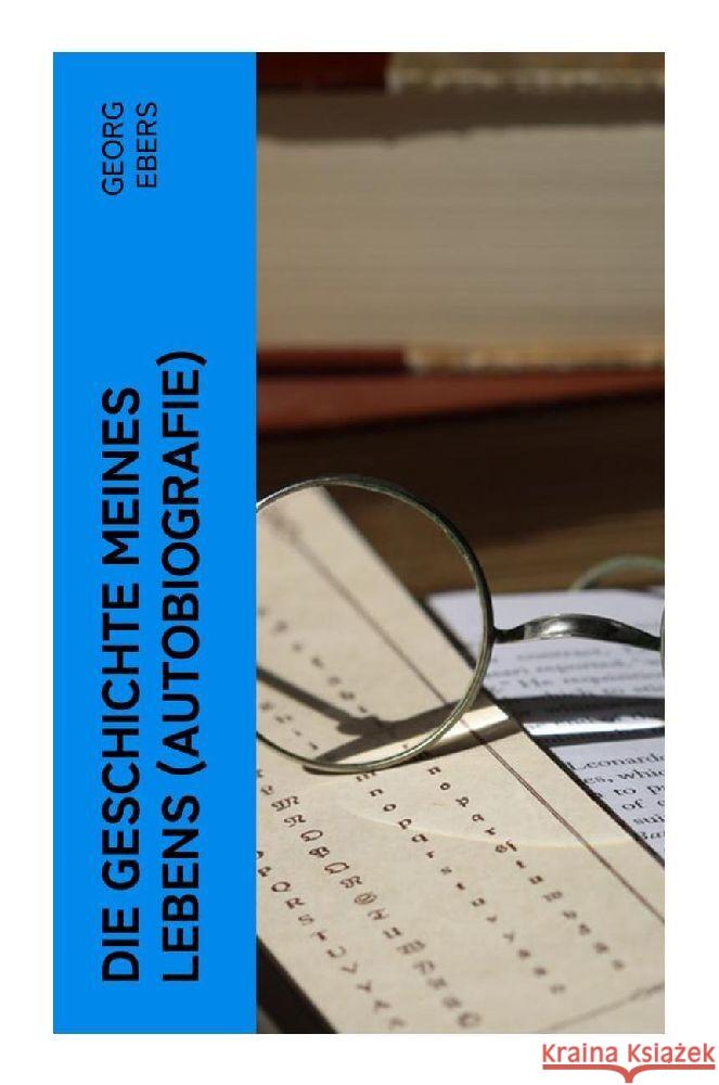 Die Geschichte meines Lebens (Autobiografie) Ebers, Georg 9788027364626 e-artnow - książka