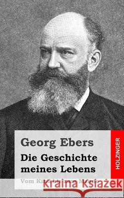 Die Geschichte meines Lebens: Vom Kind bis zum Manne Ebers, Georg 9781483959702 Createspace - książka