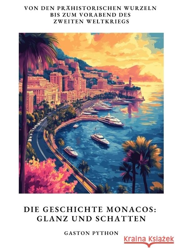 Die Geschichte Monacos: Glanz und Schatten Python, Gaston 9783384400581 tredition - książka