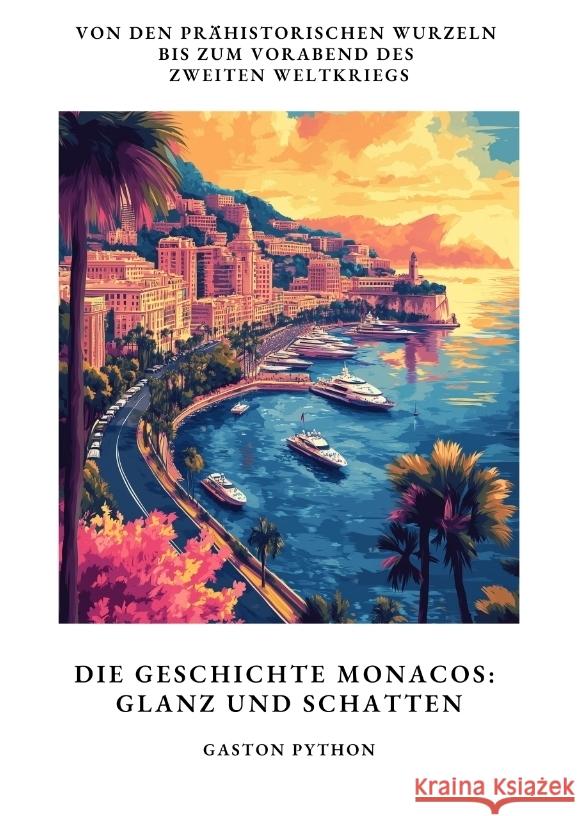 Die Geschichte Monacos: Glanz und Schatten Python, Gaston 9783384400598 tredition - książka