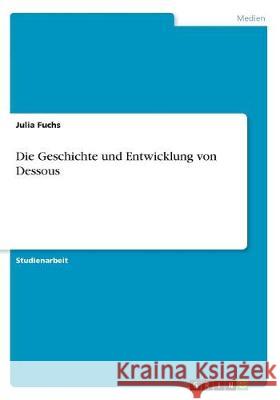 Die Geschichte und Entwicklung von Dessous Julia Fuchs 9783668492042 Grin Verlag - książka