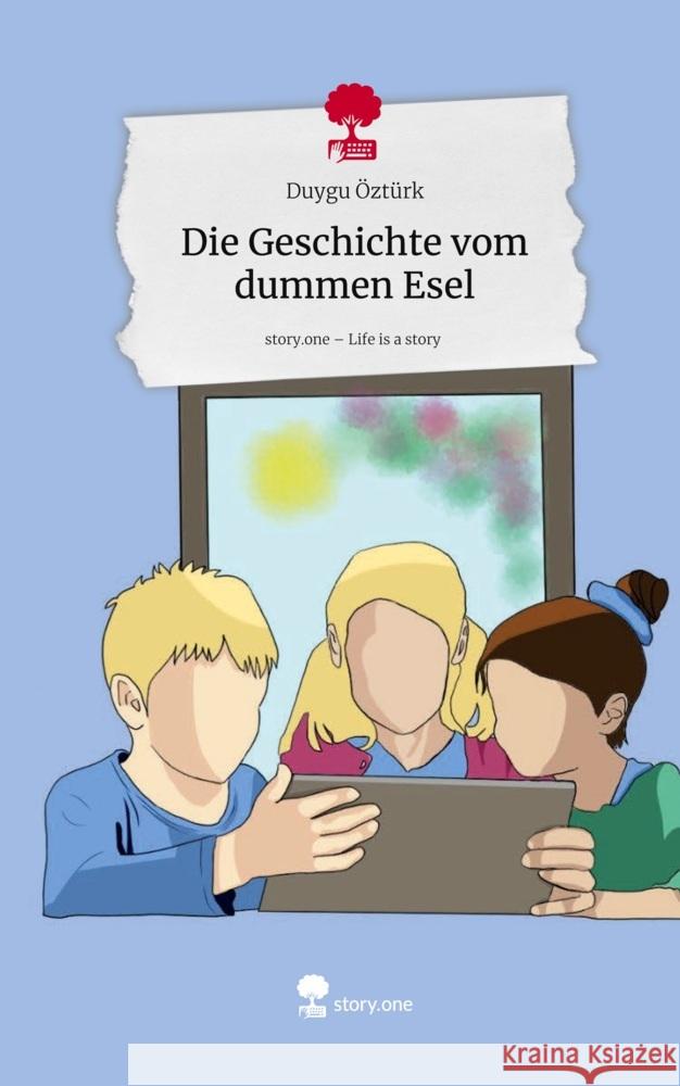 Die Geschichte vom dummen Esel. Life is a Story - story.one Öztürk, Duygu 9783711593016 story.one publishing - książka