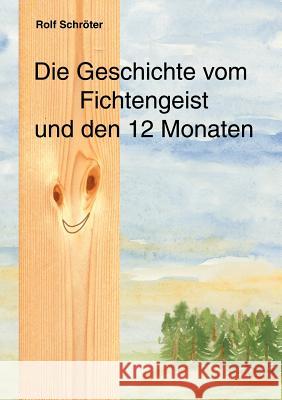 Die Geschichte vom Fichtengeist und den 12 Monaten Rolf Sch 9783831130573 Books on Demand - książka