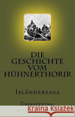 Die Geschichte vom Hühnerthorir: Isländersaga Heusler, Andreas 9781542868587 Createspace Independent Publishing Platform - książka