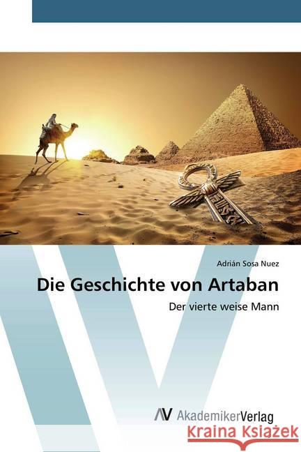 Die Geschichte von Artaban : Der vierte weise Mann Sosa Nuez, Adrián 9786202227919 AV Akademikerverlag - książka