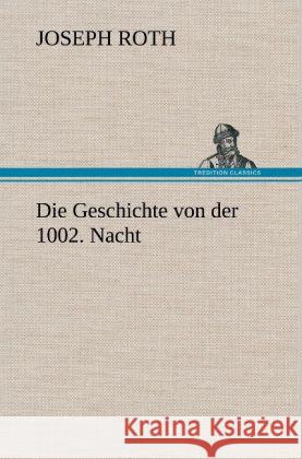 Die Geschichte von der 1002. Nacht Roth, Joseph 9783847265849 TREDITION CLASSICS - książka