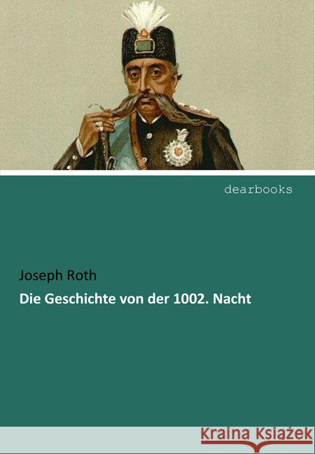 Die Geschichte von der 1002. Nacht Roth, Joseph 9783954559114 dearbooks - książka