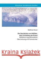 Die Geschichte von Halfdan, dem Schützling der Brana : Hálfdanar saga Brönufóstra. Übersetzung und Kommentar Kruse, Mathias   9783831608829 Utz - książka