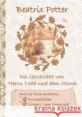 Die Geschichte von Herrn Todd und dem Storch (inklusive Ausmalbilder und Cliparts zum Download): Deutsche Erstveröffentlichung: The Tale of the Fox an Potter, Beatrix 9783752843545 Books on Demand - książka