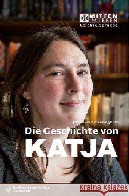 Die Geschichte von Katja : In Leichter Sprache Caeneghem, Johan van 9783947185870 Spaß am Lesen Verlag GmbH - książka