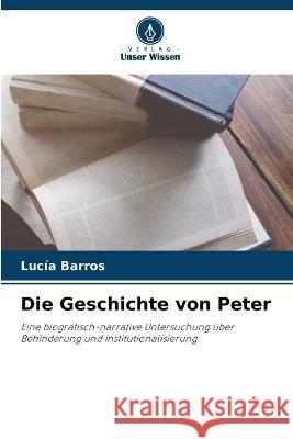 Die Geschichte von Peter Lucia Barros   9786205701737 Verlag Unser Wissen - książka