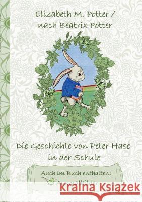 Die Geschichte von Peter Hase in der Schule (inklusive Ausmalbilder, deutsche Erstveröffentlichung! ): deutsche Erstveröffentlichung!, Kinder, Kinderb Potter, Beatrix 9783752843491 Books on Demand - książka