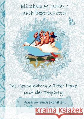 Die Geschichte von Peter Hase und der Teeparty (inklusive Ausmalbilder, deutsche Erstveröffentlichung! ): deutsche Erstveröffentlichung!, Kinder, Kinderbuch, Klassiker, Schulkinder, Vorschule, 1. 2. 3 Beatrix Potter, Elizabeth M Potter 9783752843453 Books on Demand - książka