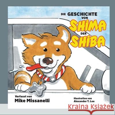 Die Geschichte Von Shima Der Shiba Mike Missanelli Alexander T. Lee 9781778833953 Bookside Press - książka