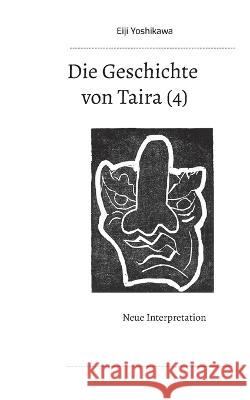 Die Geschichte von Taira (4): Neue Interpretation Eiji Yoshikawa, Yutaka Hayauchi 9783746044958 Books on Demand - książka