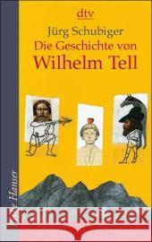 Die Geschichte von Wilhelm Tell Schubiger, Jürg   9783423622684 DTV - książka