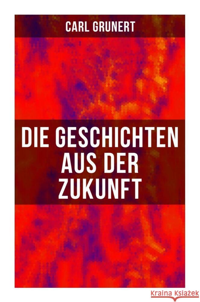 Die Geschichten aus der Zukunft Grunert, Carl 9788027258628 Musaicum Books - książka