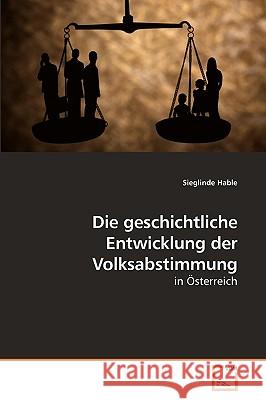 Die geschichtliche Entwicklung der Volksabstimmung Hable, Sieglinde 9783639227079 VDM Verlag - książka
