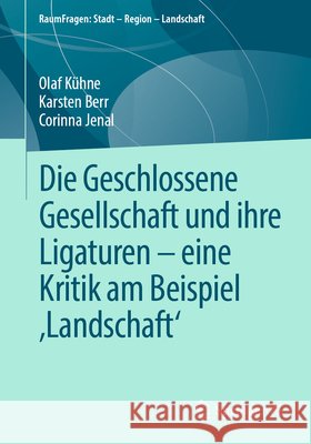 Die Geschlossene Gesellschaft Und Ihre Ligaturen - Eine Kritik Am Beispiel 'Landschaft' Kühne, Olaf 9783658385828 Springer VS - książka