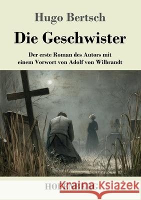 Die Geschwister Bertsch, Hugo 9783743754577 Hofenberg - książka