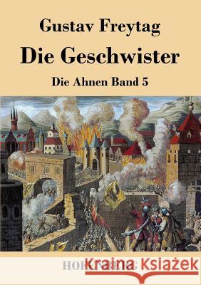 Die Geschwister: Die Ahnen Band 5 Freytag, Gustav 9783843043212 Hofenberg - książka