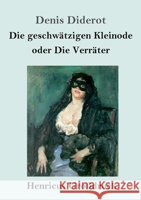 Die geschwätzigen Kleinode oder Die Verräter (Großdruck): (Les Bijoux indiscrets) Denis Diderot 9783847846420 Henricus - książka