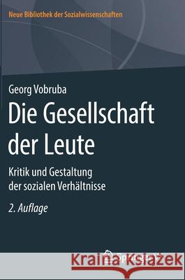 Die Gesellschaft Der Leute: Kritik Und Gestaltung Der Sozialen Verhältnisse Vobruba, Georg 9783658277161 Springer vs - książka