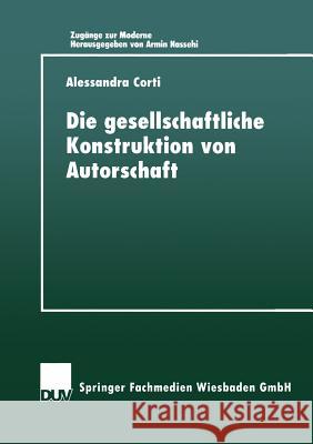 Die Gesellschaftiiche Konstruktion Von Autorschaft Alessandra Corti 9783824443604 Deutscher Universitatsverlag - książka