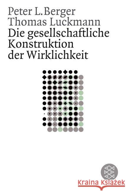 Die gesellschaftliche Konstruktion der Wirklichkeit : Eine Theorie der Wissenssoziologie. Einl. v. Helmuth Plessner Berger, Peter L. Luckmann, Thomas  9783596266234 Fischer (TB.), Frankfurt - książka